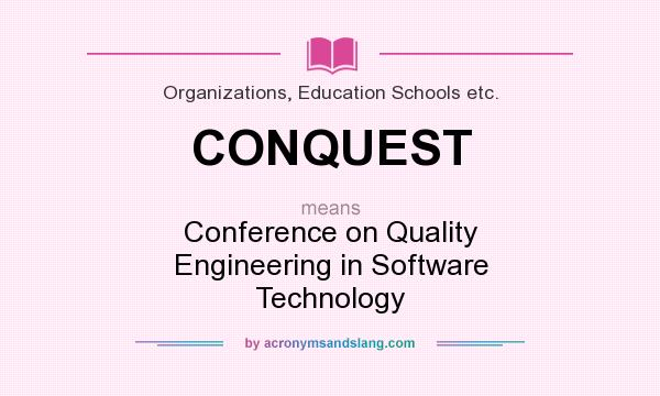 What does CONQUEST mean? It stands for Conference on Quality Engineering in Software Technology