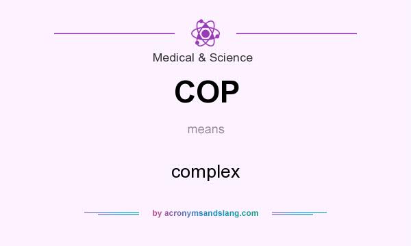 What does COP mean? It stands for complex