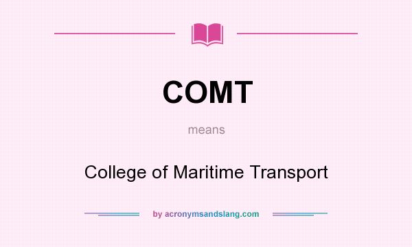 What does COMT mean? It stands for College of Maritime Transport