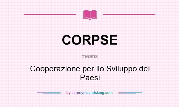 What does CORPSE mean? It stands for Cooperazione per llo Sviluppo dei Paesi