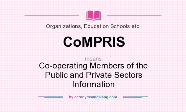 What does CoMPRIS mean? It stands for Co-operating Members of the Public and Private Sectors Information