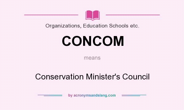 What does CONCOM mean? It stands for Conservation Minister`s Council