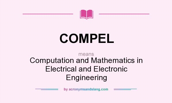 What does COMPEL mean? It stands for Computation and Mathematics in Electrical and Electronic Engineering