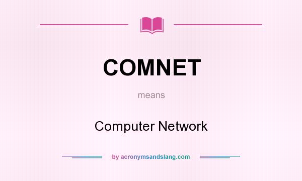 What does COMNET mean? It stands for Computer Network