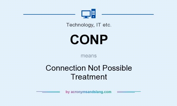 What does CONP mean? It stands for Connection Not Possible Treatment