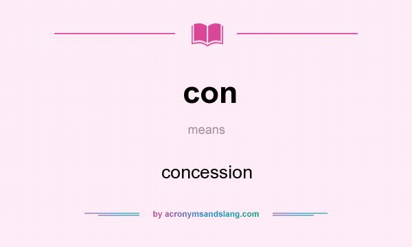 What does con mean? It stands for concession