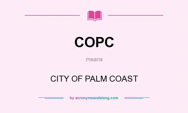 What does COPC mean? It stands for CITY OF PALM COAST