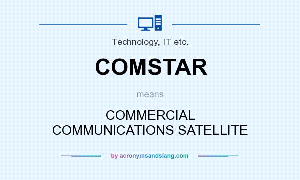 What does COMSTAR mean? It stands for COMMERCIAL COMMUNICATIONS SATELLITE