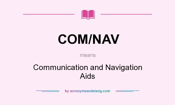 What does COM/NAV mean? It stands for Communication and Navigation Aids