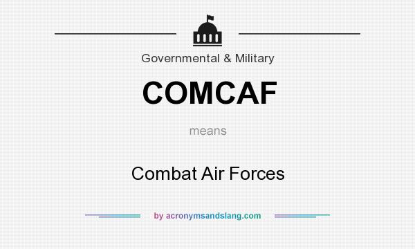What does COMCAF mean? It stands for Combat Air Forces