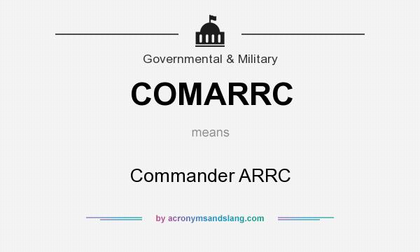What does COMARRC mean? It stands for Commander ARRC