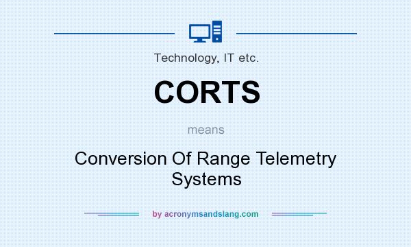 What does CORTS mean? It stands for Conversion Of Range Telemetry Systems