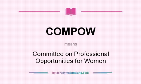 What does COMPOW mean? It stands for Committee on Professional Opportunities for Women