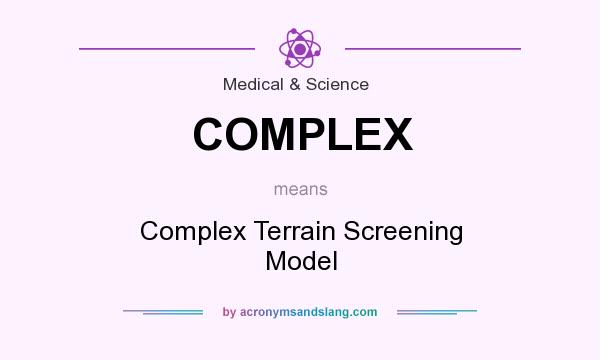What does COMPLEX mean? It stands for Complex Terrain Screening Model