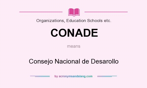 What does CONADE mean? It stands for Consejo Nacional de Desarollo