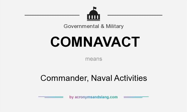 What does COMNAVACT mean? It stands for Commander, Naval Activities