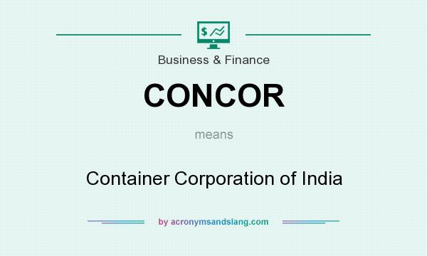 What does CONCOR mean? It stands for Container Corporation of India