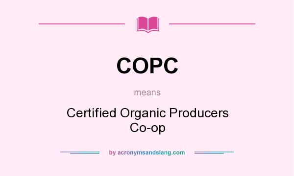 What does COPC mean? It stands for Certified Organic Producers Co-op