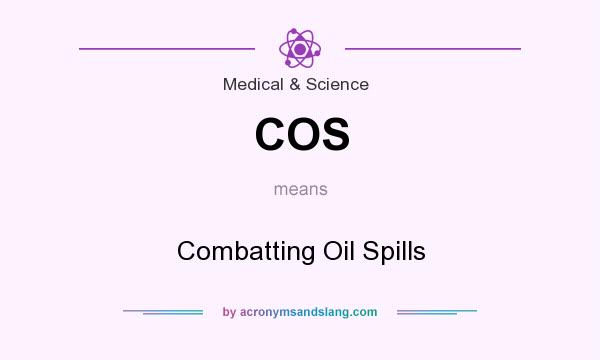 What does COS mean? It stands for Combatting Oil Spills