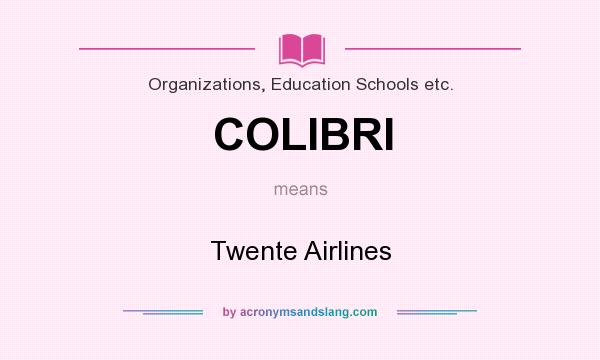 What does COLIBRI mean? It stands for Twente Airlines
