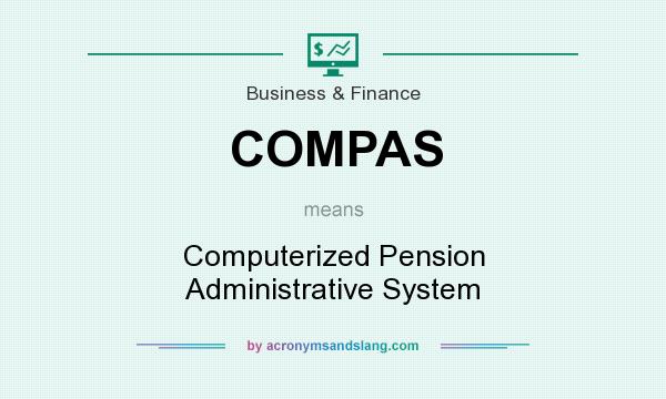 What does COMPAS mean? It stands for Computerized Pension Administrative System