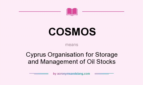 What does COSMOS mean? It stands for Cyprus Organisation for Storage and Management of Oil Stocks
