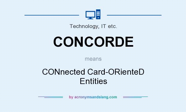 What does CONCORDE mean? It stands for CONnected Card-ORienteD Entities