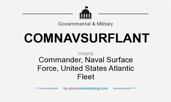 What does COMNAVSURFLANT mean? It stands for Commander, Naval Surface Force, United States Atlantic Fleet