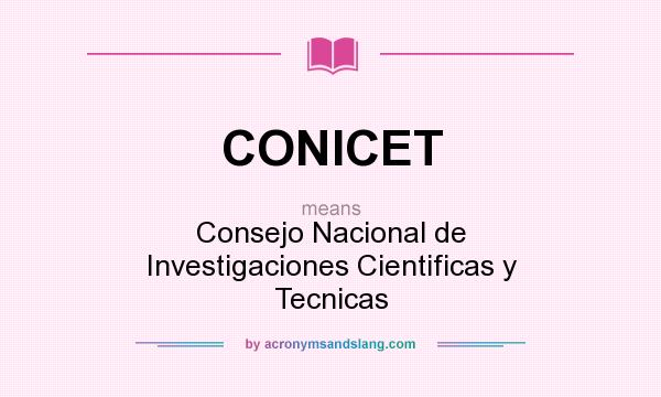 What does CONICET mean? It stands for Consejo Nacional de Investigaciones Cientificas y Tecnicas