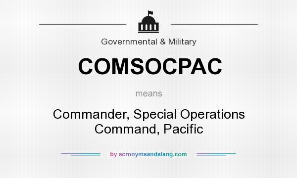 What does COMSOCPAC mean? It stands for Commander, Special Operations Command, Pacific