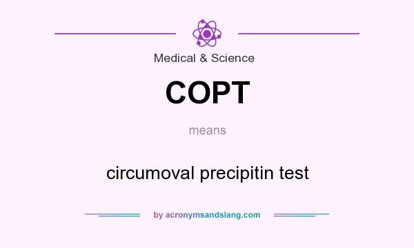 What does COPT mean? It stands for circumoval precipitin test