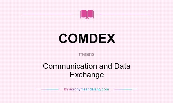 What does COMDEX mean? It stands for Communication and Data Exchange