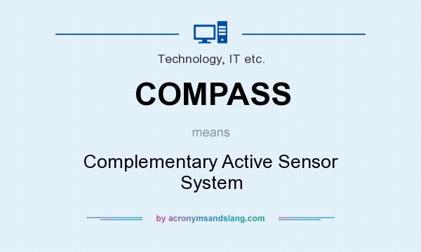 What does COMPASS mean? It stands for Complementary Active Sensor System