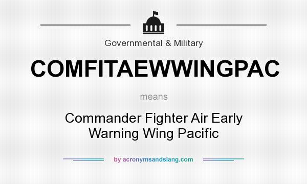 What does COMFITAEWWINGPAC mean? It stands for Commander Fighter Air Early Warning Wing Pacific