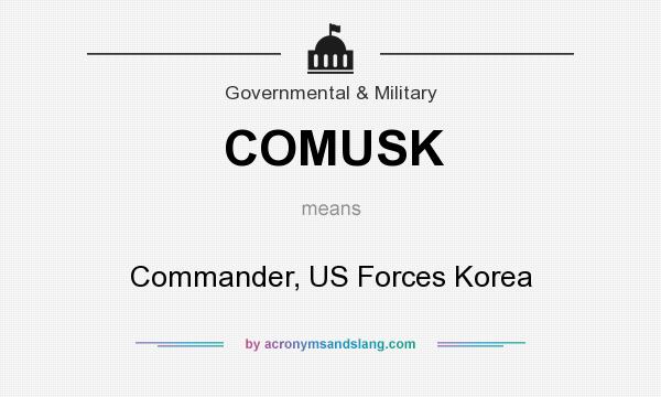 What does COMUSK mean? It stands for Commander, US Forces Korea