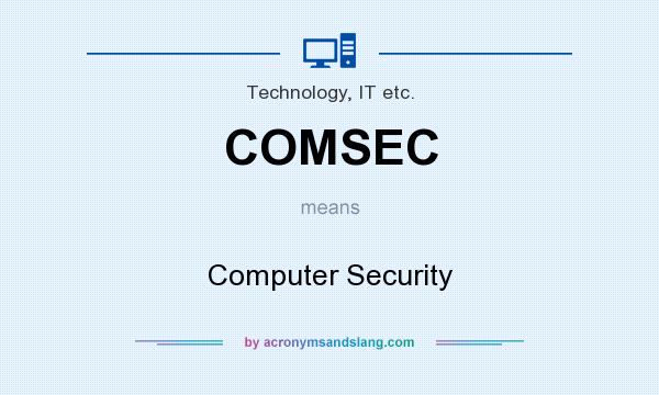 What does COMSEC mean? It stands for Computer Security