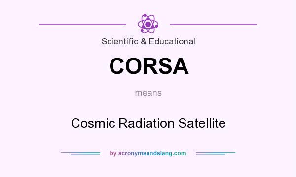 What does CORSA mean? It stands for Cosmic Radiation Satellite