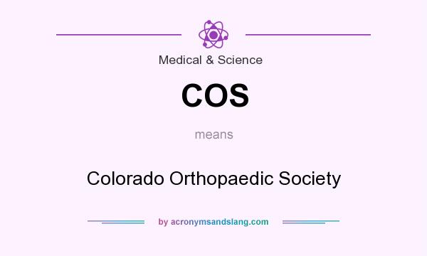 What does COS mean? It stands for Colorado Orthopaedic Society