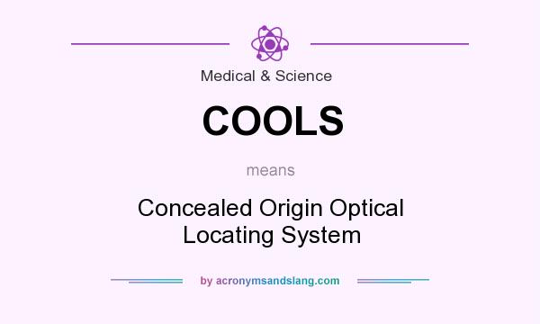 What does COOLS mean? It stands for Concealed Origin Optical Locating System