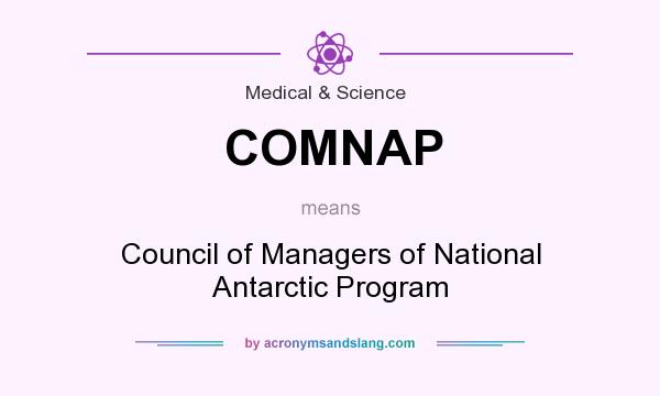 What does COMNAP mean? It stands for Council of Managers of National Antarctic Program