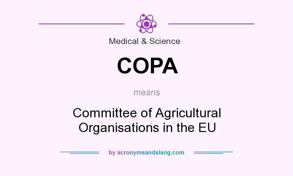 What does COPA mean? It stands for Committee of Agricultural Organisations in the EU