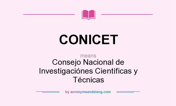 What does CONICET mean? It stands for Consejo Nacional de Investigaciónes Cientificas y Técnicas
