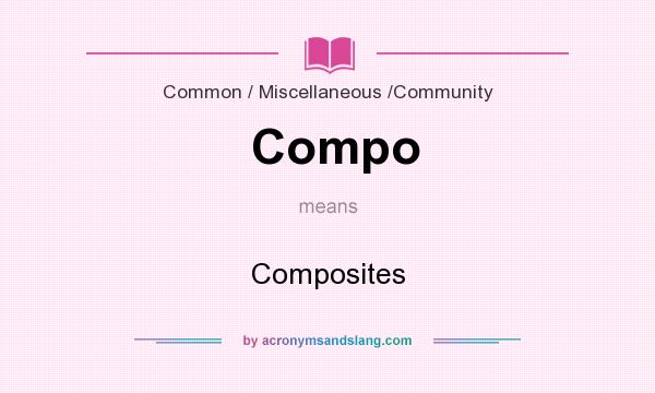What does Compo mean? It stands for Composites
