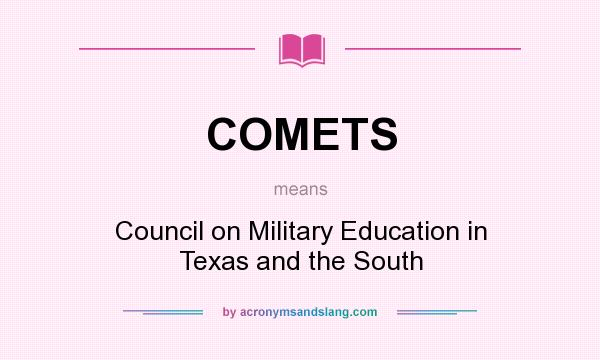 What does COMETS mean? It stands for Council on Military Education in Texas and the South
