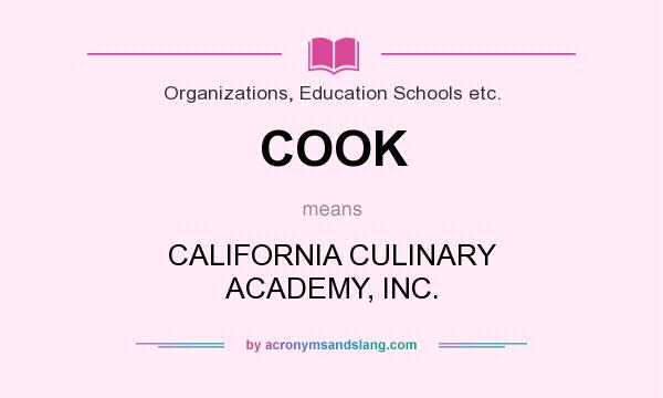 What does COOK mean? It stands for CALIFORNIA CULINARY ACADEMY, INC.