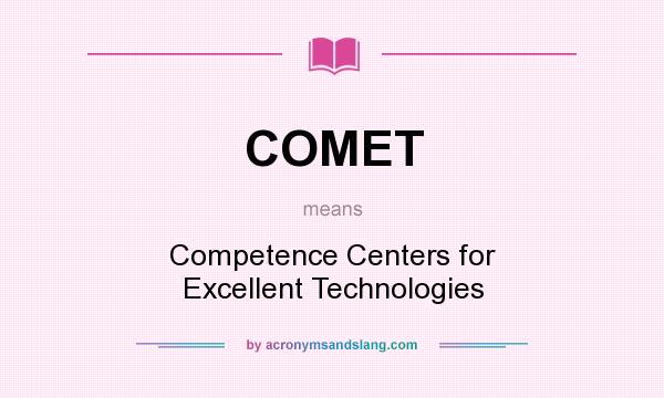 What does COMET mean? It stands for Competence Centers for Excellent Technologies
