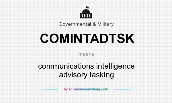 What does COMINTADTSK mean? It stands for communications intelligence advisory tasking