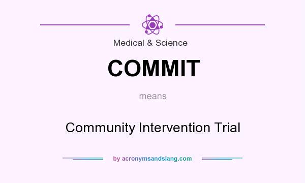 What does COMMIT mean? It stands for Community Intervention Trial