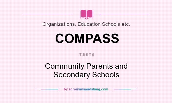 What does COMPASS mean? It stands for Community Parents and Secondary Schools