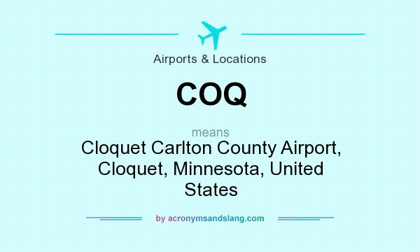 What does COQ mean? It stands for Cloquet Carlton County Airport, Cloquet, Minnesota, United States